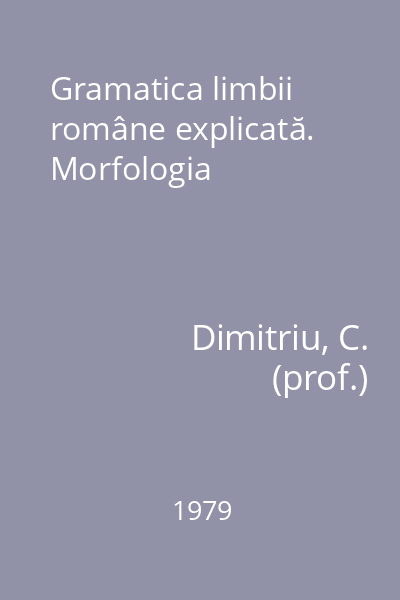 Gramatica limbii române explicată. Morfologia