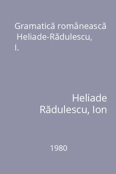 Gramatică românească  Heliade-Rădulescu, I.