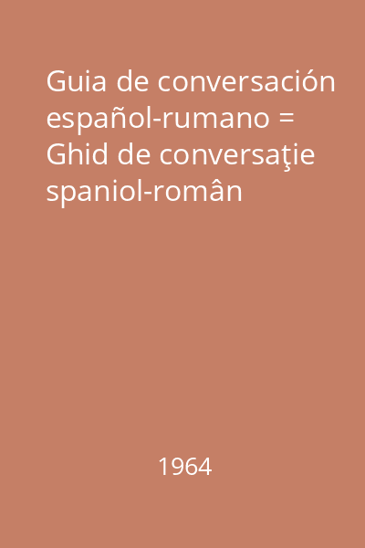 Guia de conversación español-rumano = Ghid de conversaţie spaniol-român
