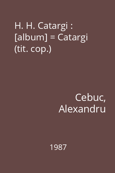 H. H. Catargi : [album] = Catargi (tit. cop.)