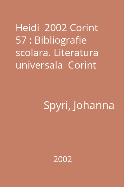 Heidi  2002 Corint 57 : Bibliografie scolara. Literatura universala  Corint