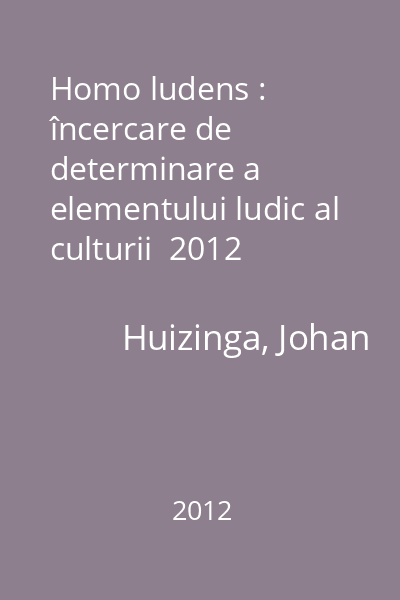 Homo ludens : încercare de determinare a elementului ludic al culturii  2012