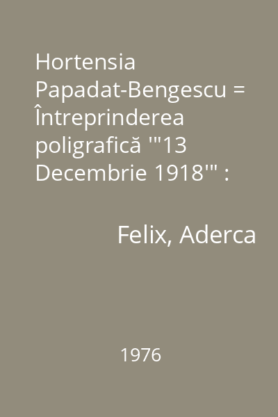 Hortensia Papadat-Bengescu = Întreprinderea poligrafică '"13 Decembrie 1918'" : Antologie, studiu introductiv, tabel cronologic și bibliografie de Viola Vancea