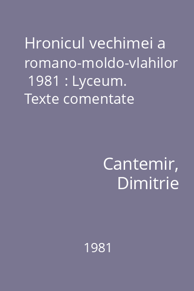 Hronicul vechimei a romano-moldo-vlahilor  1981 : Lyceum. Texte comentate