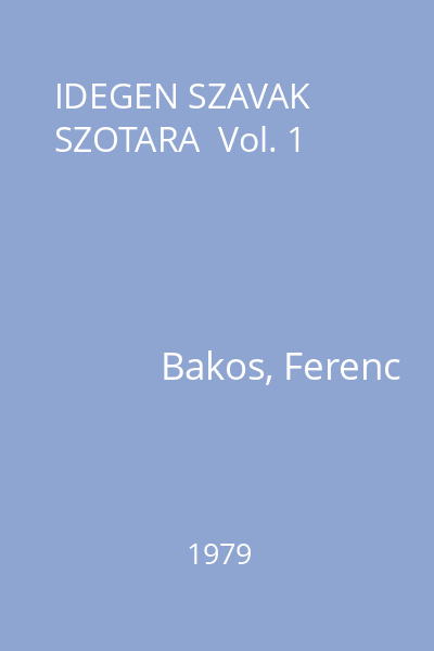 IDEGEN SZAVAK SZOTARA  Vol. 1