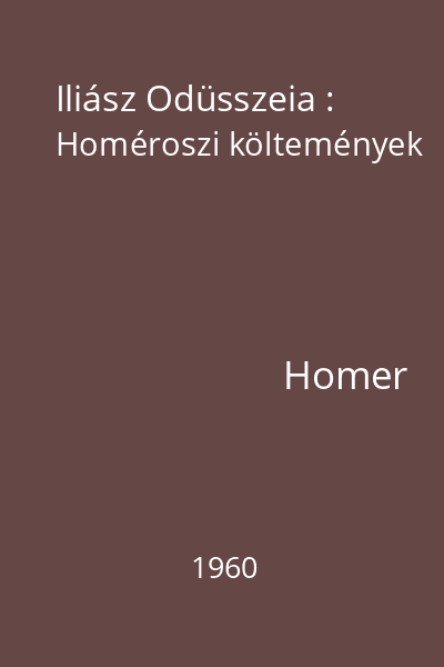 Iliász Odüsszeia : Homéroszi költemények