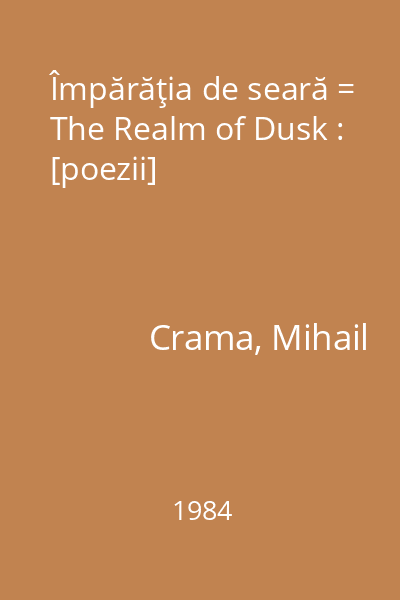 Împărăţia de seară = The Realm of Dusk : [poezii]