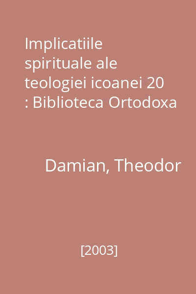 Implicatiile spirituale ale teologiei icoanei 20 : Biblioteca Ortodoxa