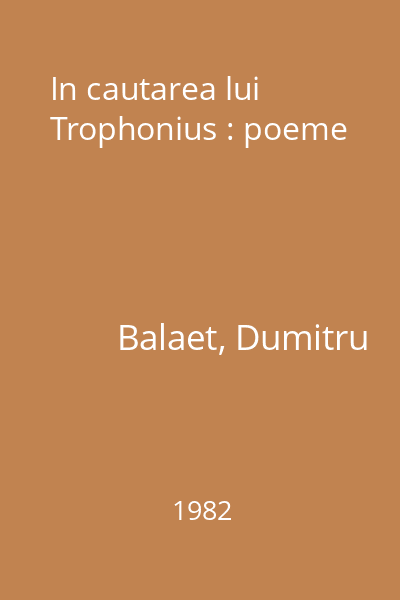 In cautarea lui Trophonius : poeme