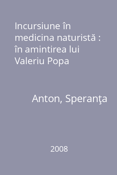 Incursiune în medicina naturistă : în amintirea lui Valeriu Popa