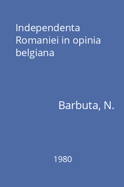 Independenta Romaniei in opinia belgiana