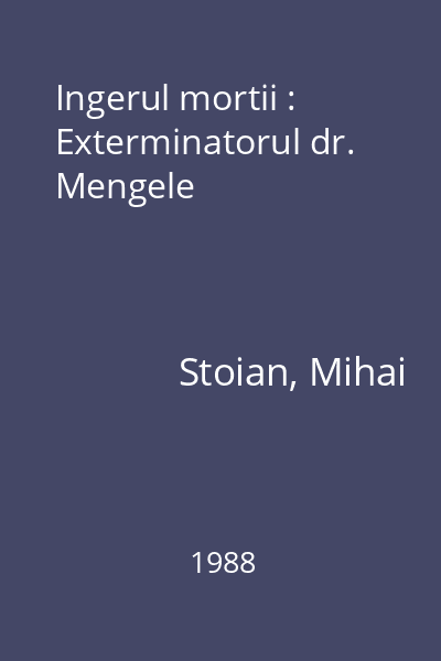 Ingerul mortii : Exterminatorul dr. Mengele