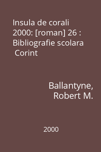 Insula de corali  2000: [roman] 26 : Bibliografie scolara  Corint