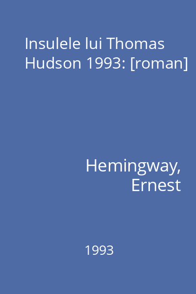 Insulele lui Thomas Hudson 1993: [roman]