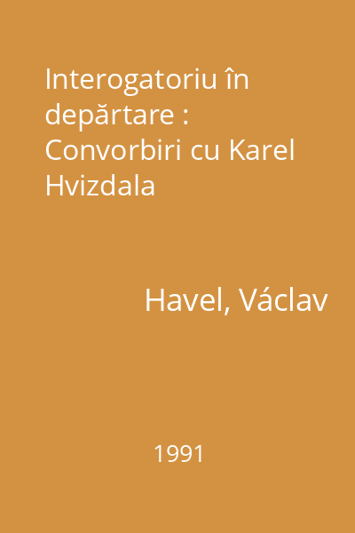 Interogatoriu în depărtare : Convorbiri cu Karel Hvizdala