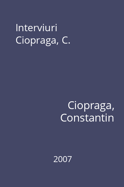 Interviuri  Ciopraga, C.