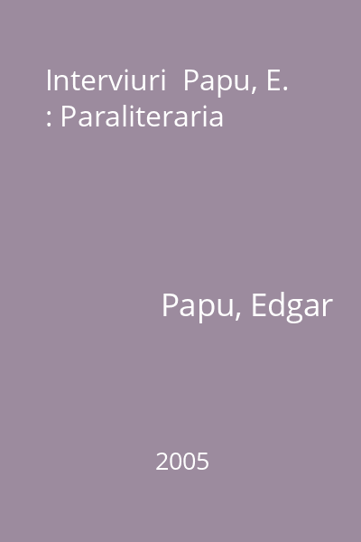 Interviuri  Papu, E. : Paraliteraria