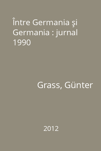 Între Germania şi Germania : jurnal 1990