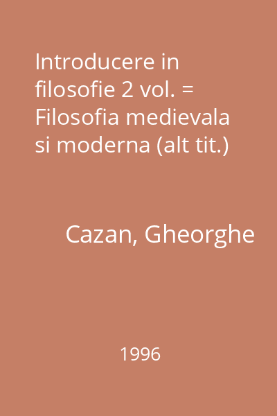 Introducere in filosofie 2 vol. = Filosofia medievala si moderna (alt tit.)