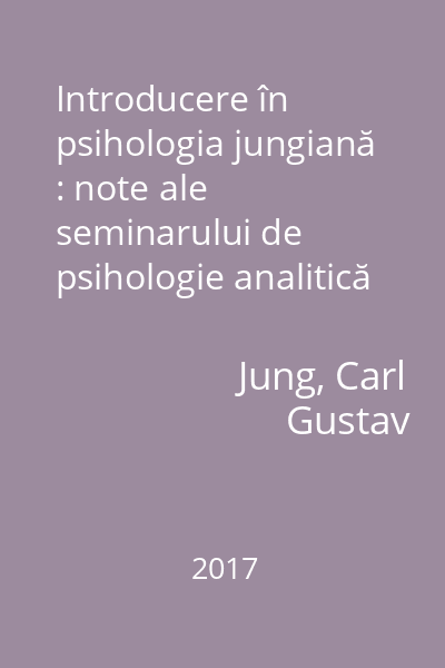 Introducere în psihologia jungiană : note ale seminarului de psihologie analitică susținut în 1925 de C.G. Jung
