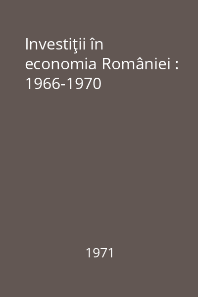 Investiţii în economia României : 1966-1970
