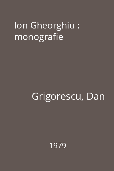 Ion Gheorghiu : monografie
