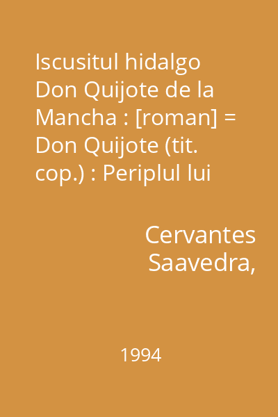 Iscusitul hidalgo Don Quijote de la Mancha : [roman] = Don Quijote (tit. cop.) : Periplul lui Ulise