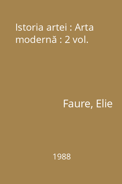 Istoria artei : Arta modernă : 2 vol.