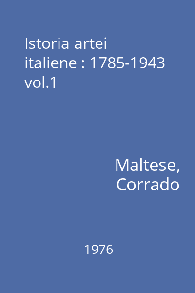 Istoria artei italiene : 1785-1943 vol.1