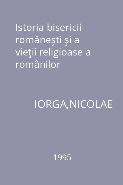 Istoria bisericii româneşti şi a vieţii religioase a românilor