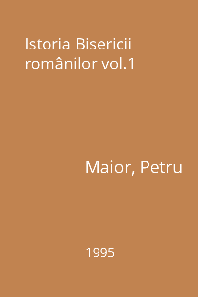 Istoria Bisericii românilor vol.1