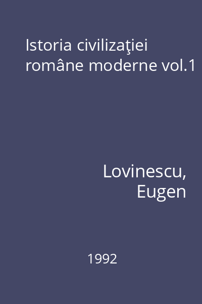 Istoria civilizaţiei române moderne vol.1