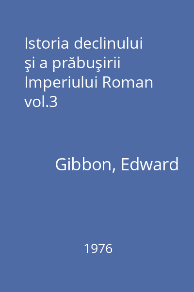 Istoria declinului şi a prăbuşirii Imperiului Roman vol.3