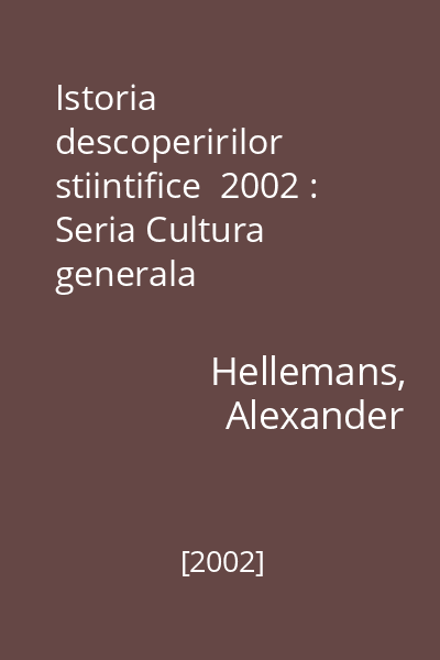 Istoria descoperirilor stiintifice  2002 : Seria Cultura generala
