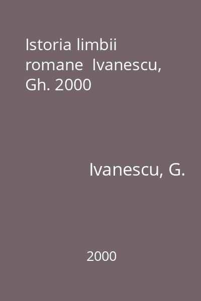 Istoria limbii romane  Ivanescu, Gh. 2000
