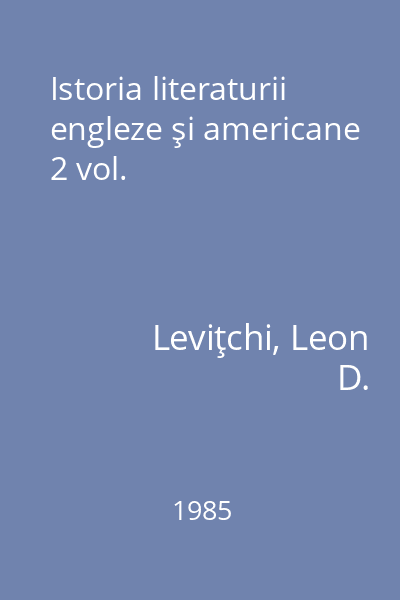 Istoria literaturii engleze şi americane 2 vol.