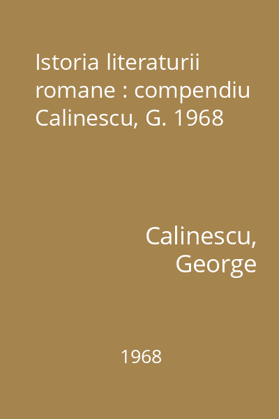 Istoria literaturii romane : compendiu  Calinescu, G. 1968