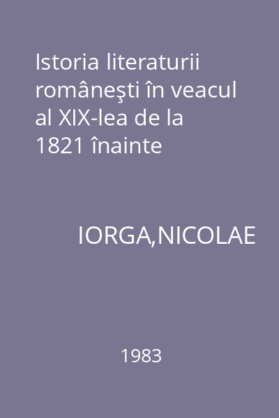 Istoria literaturii româneşti în veacul al XIX-lea de la 1821 înainte