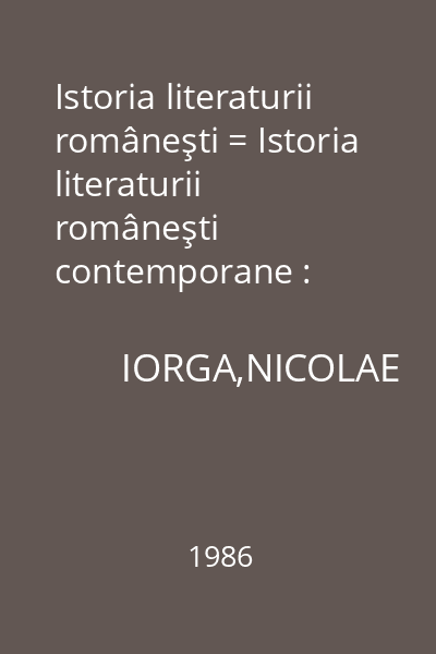 Istoria literaturii româneşti = Istoria literaturii româneşti  contemporane : Partea I crearea formei (1867-1890) Vol. : 2
