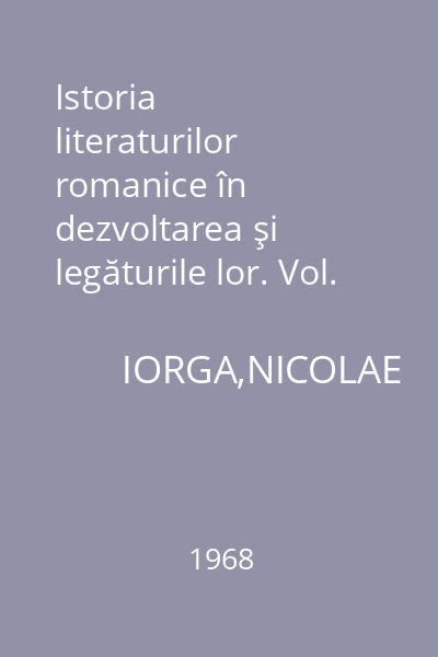 Istoria literaturilor romanice în dezvoltarea şi legăturile lor. Vol. 1 : Evul mediu