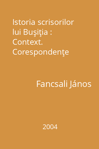 Istoria scrisorilor lui Buşiţia : Context. Corespondenţe