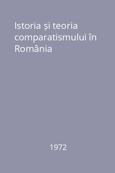 Istoria și teoria comparatismului în România