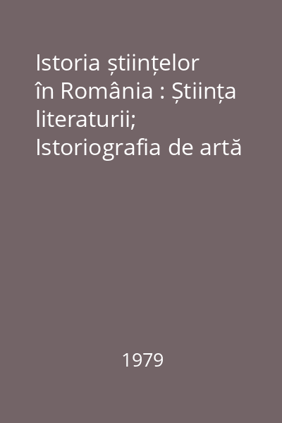Istoria științelor în România : Știința literaturii; Istoriografia de artă