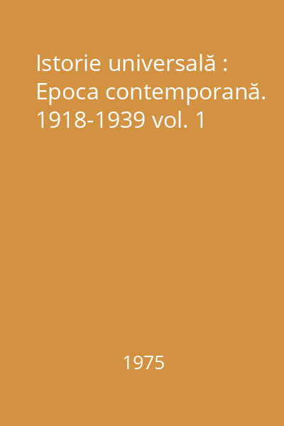Istorie universală : Epoca contemporană. 1918-1939 vol. 1