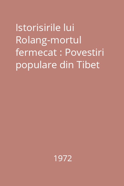 Istorisirile lui Rolang-mortul fermecat : Povestiri populare din Tibet