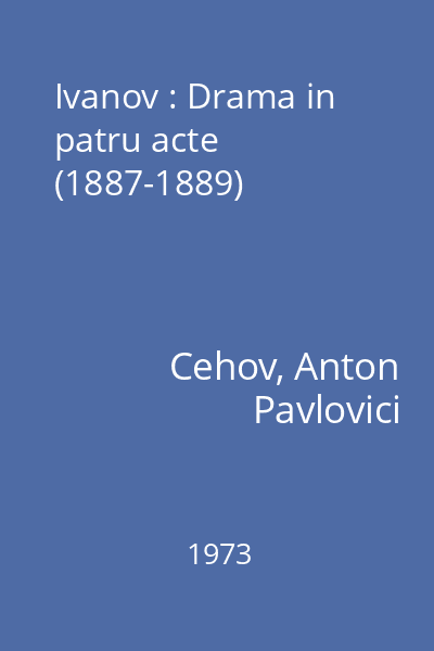 Ivanov : Drama in patru acte (1887-1889)