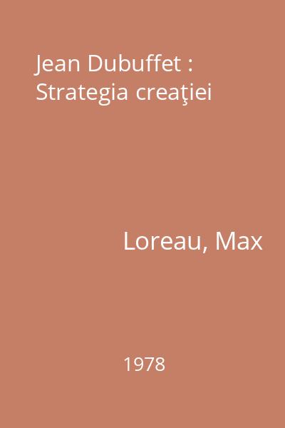 Jean Dubuffet : Strategia creaţiei