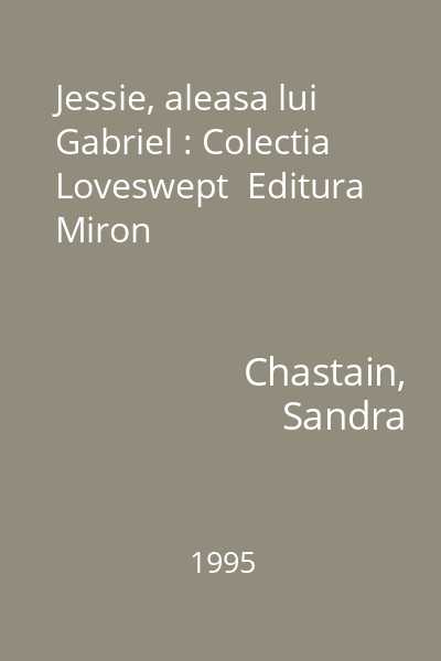 Jessie, aleasa lui Gabriel : Colectia Loveswept  Editura Miron