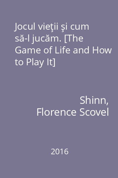 Jocul vieţii şi cum să-l jucăm. [The Game of Life and How to Play It]