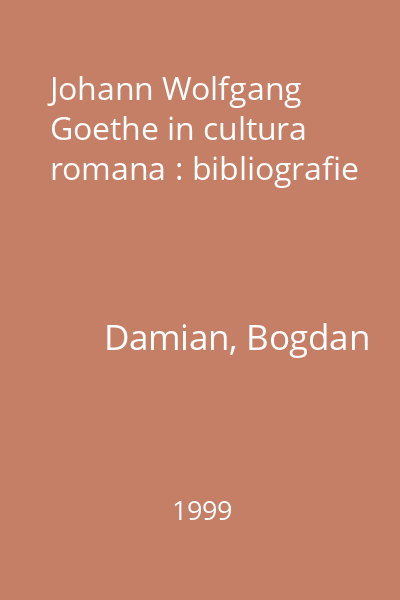 Johann Wolfgang Goethe in cultura romana : bibliografie